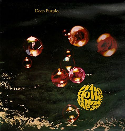 Deep Purple  Who Do We Think We Are ,italy 73 [Vinile] Deep Purple  Who Do We Think We Are