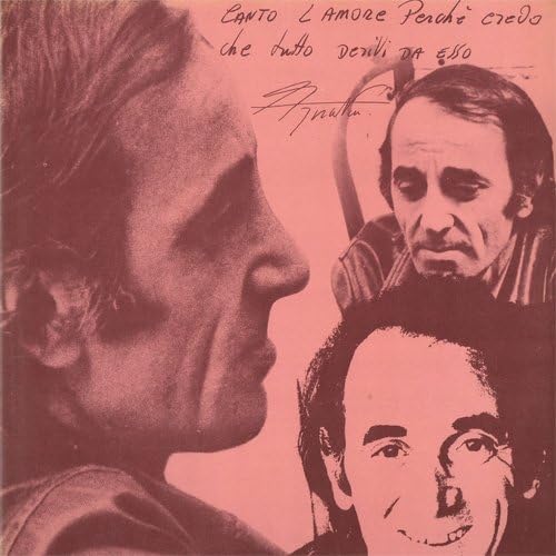 Canto l'amore perche' credo che tutto derivi da... [Vinile] Aznavour Charles