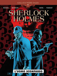 Weird tales 34 - sherlock holmes - l'uomo scomparso: Vol. 5